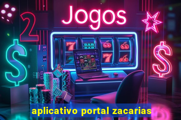 aplicativo portal zacarias